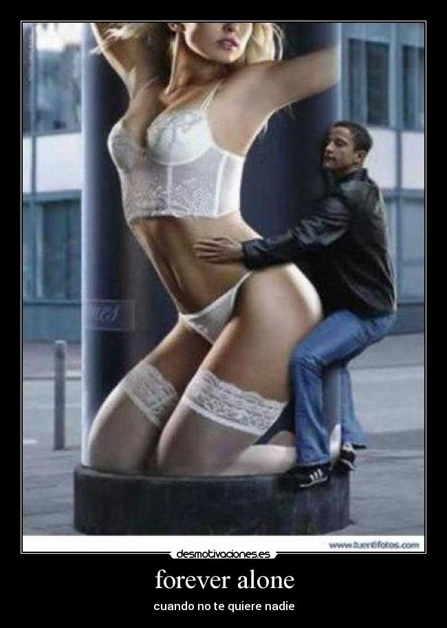 forever alone -