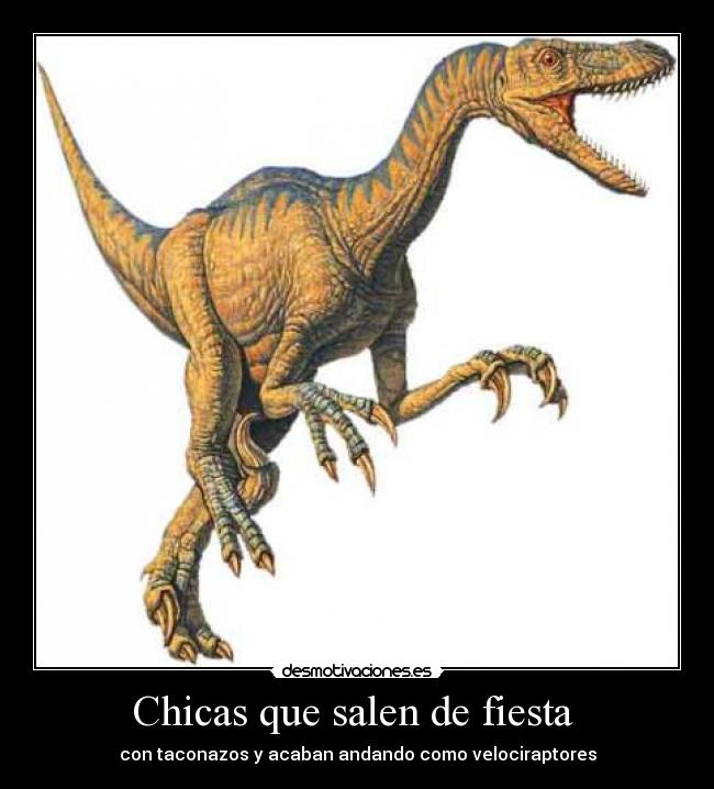 carteles fiesta chicas tacones velociraptores desmotivaciones
