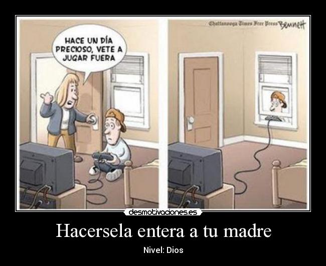 Hacersela entera a tu madre - 