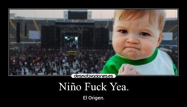 Niño Fuck Yea. - 