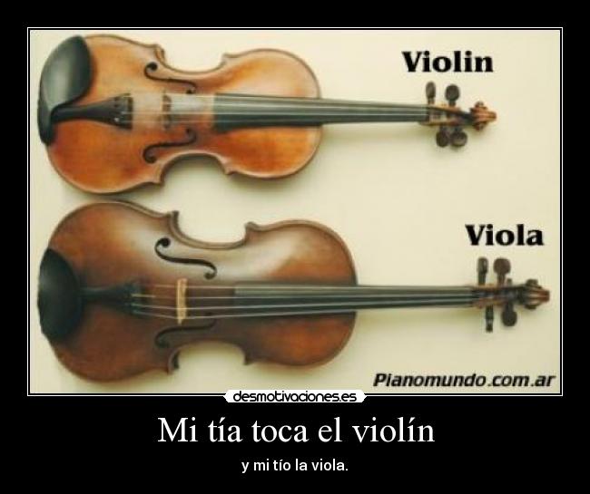 Mi tía toca el violín - y mi tío la viola.