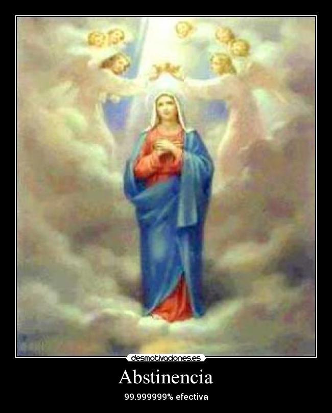 Abstinencia - 99.999999% efectiva