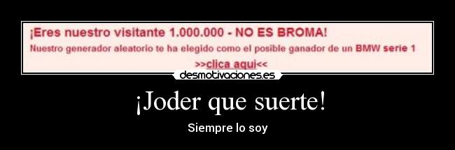 ¡Joder que suerte! -