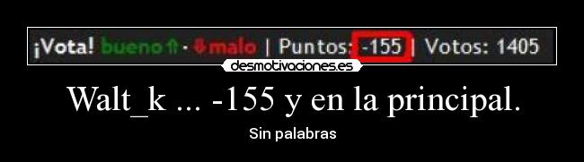 Walt_k ... -155 y en la principal. - Sin palabras