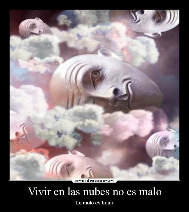 Vivir en las nubes no es malo - Lo malo es bajar