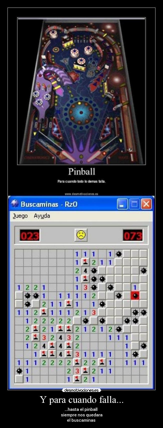 Y para cuando falla... - ...hasta el pinball 
siempre nos quedara
el buscaminas 