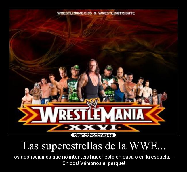 Las superestrellas de la WWE... -