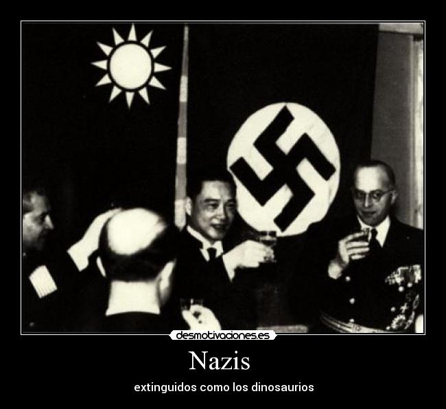 Nazis - extinguidos como los dinosaurios