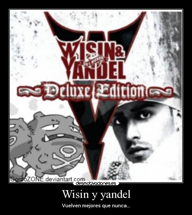 Wisin y yandel - Vuelven mejores que nunca...