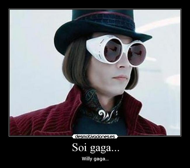 Soi gaga... - Willy gaga...