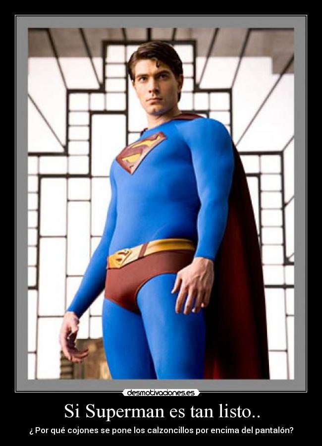 Si Superman es tan listo.. -