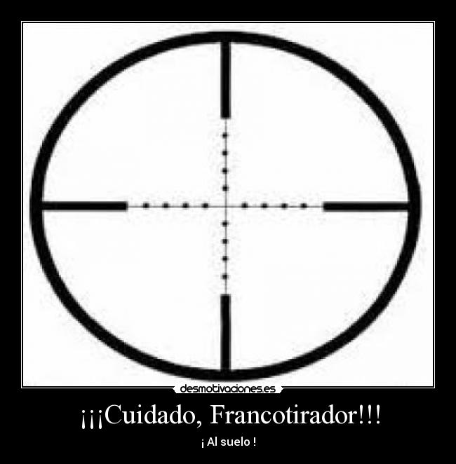 ¡¡¡Cuidado, Francotirador!!! -