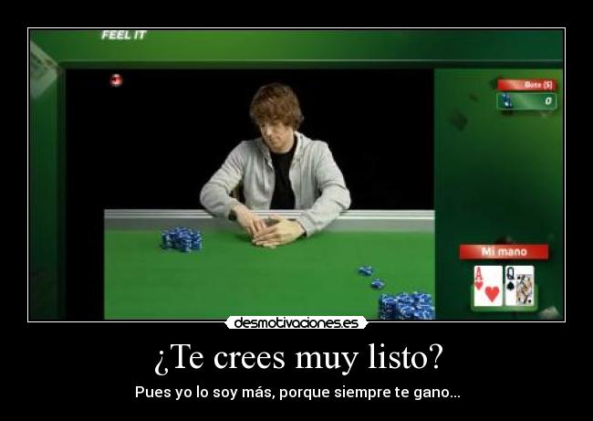 ¿Te crees muy listo? -