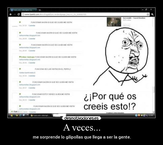 A veces... - me sorprende lo gilipollas que llega a ser la gente.