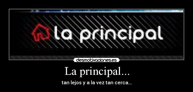 La principal... -