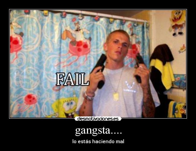 carteles gangsta fail desmotivaciones