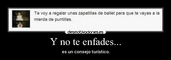 Y no te enfades... -