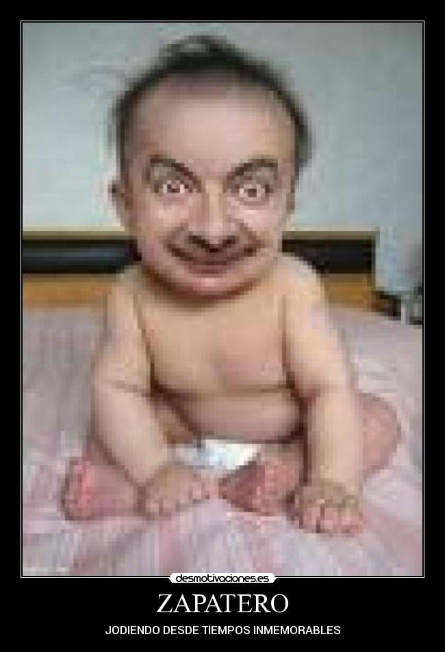 ZAPATERO - JODIENDO DESDE TIEMPOS INMEMORABLES