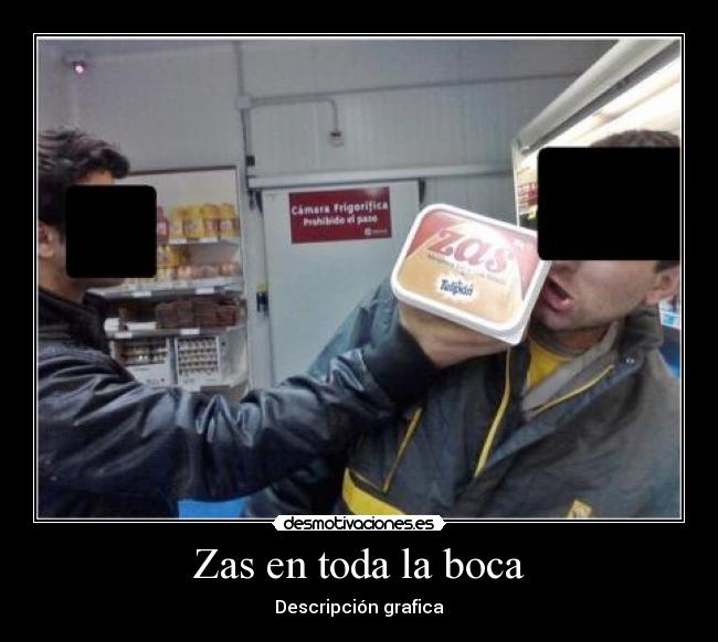 Zas en toda la boca -