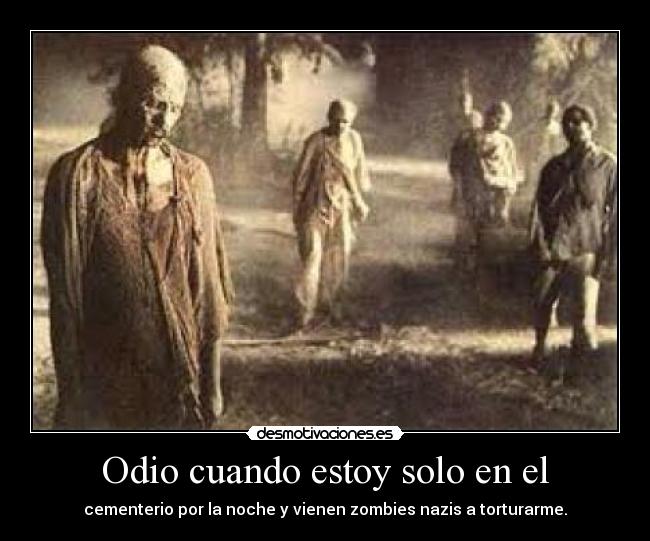 carteles odio odio cuando estoy solo cementerio desmotivaciones