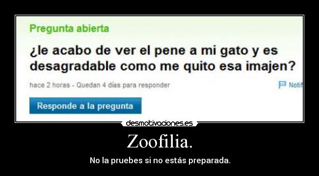 Zoofilia. - No la pruebes si no estás preparada.