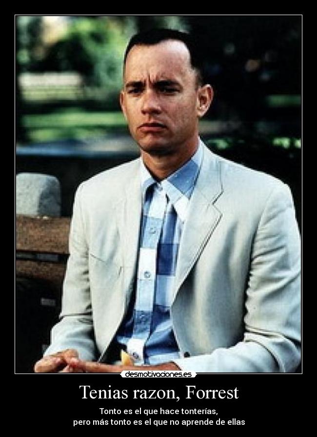 Tenias razon, Forrest - 