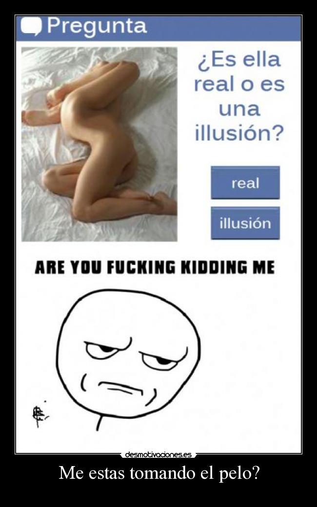 Me estas tomando el pelo? -