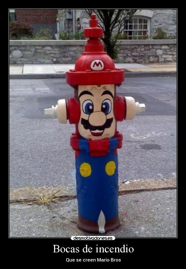 Bocas de incendio - Que se creen Mario Bros
