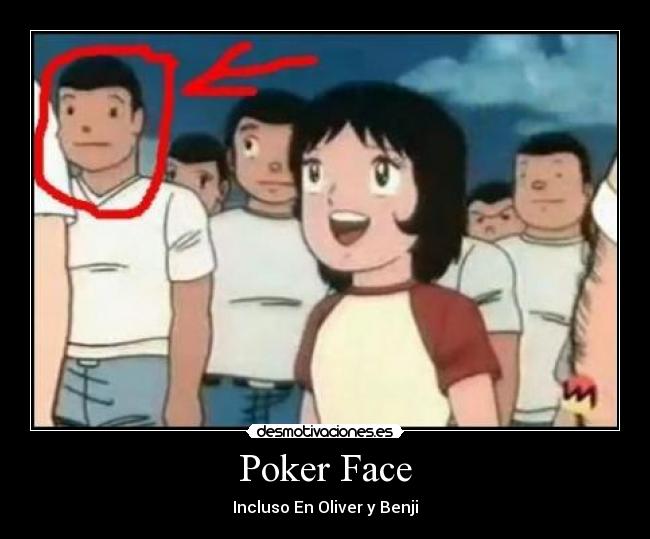 Poker Face - Incluso En Oliver y Benji