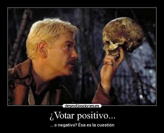 ¿Votar positivo... -