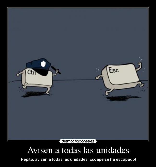 Avisen a todas las unidades - Repito, avisen a todas las unidades, Escape se ha escapado!