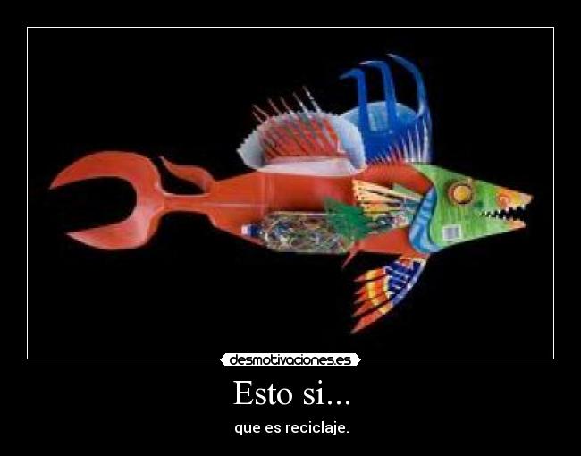 Esto si... - que es reciclaje.