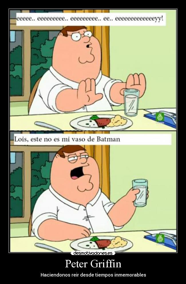 Peter Griffin - Haciendonos reir desde tiempos inmemorables