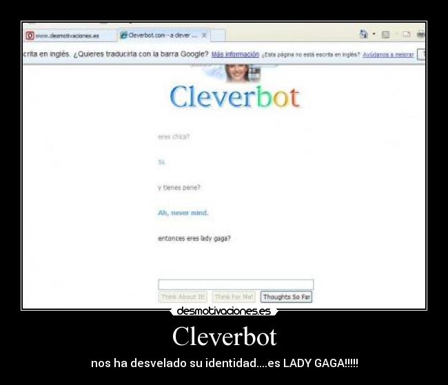 Cleverbot - nos ha desvelado su identidad....es LADY GAGA!!!!!