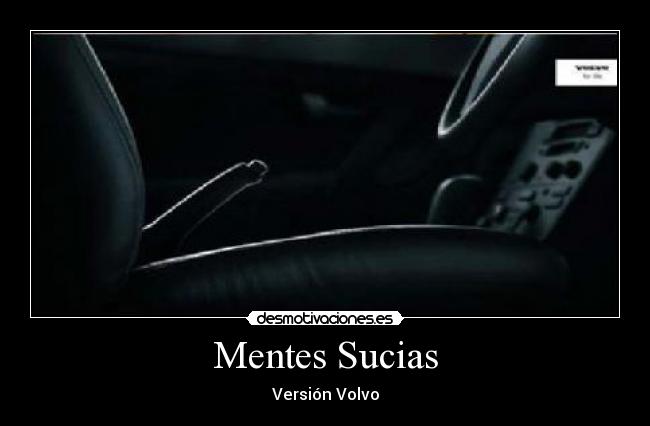 Mentes Sucias - Versión Volvo