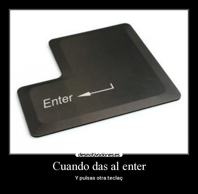Cuando das al enter -