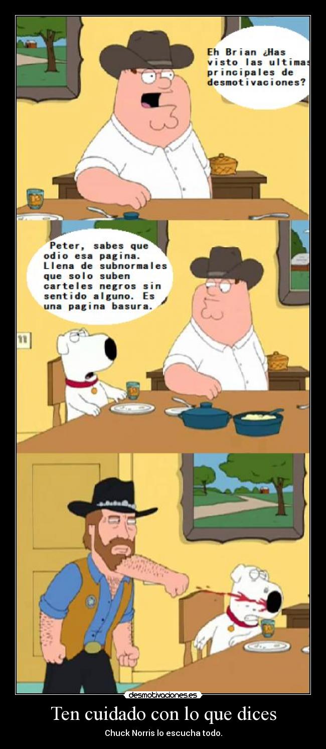 Ten cuidado con lo que dices - Chuck Norris lo escucha todo.