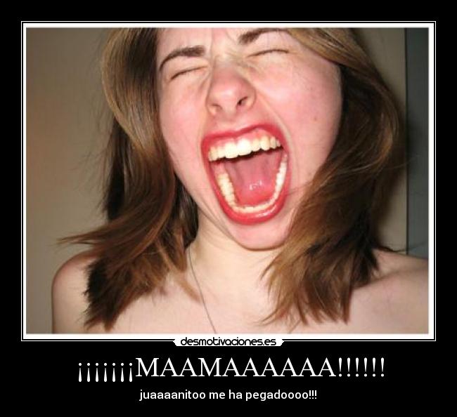 ¡¡¡¡¡¡¡MAAMAAAAAA!!!!!! - juaaaanitoo me ha pegadoooo!!!