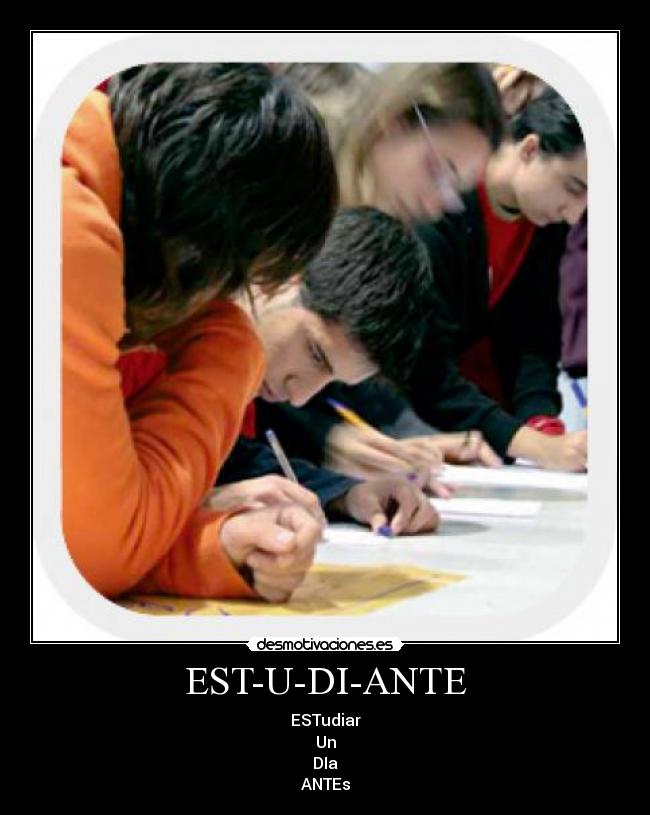 EST-U-DI-ANTE - ESTudiar
Un
DIa
ANTEs