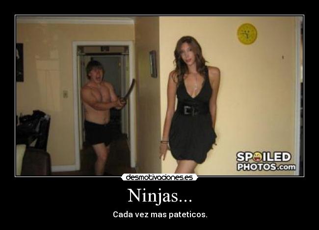 Ninjas... - Cada vez mas pateticos.