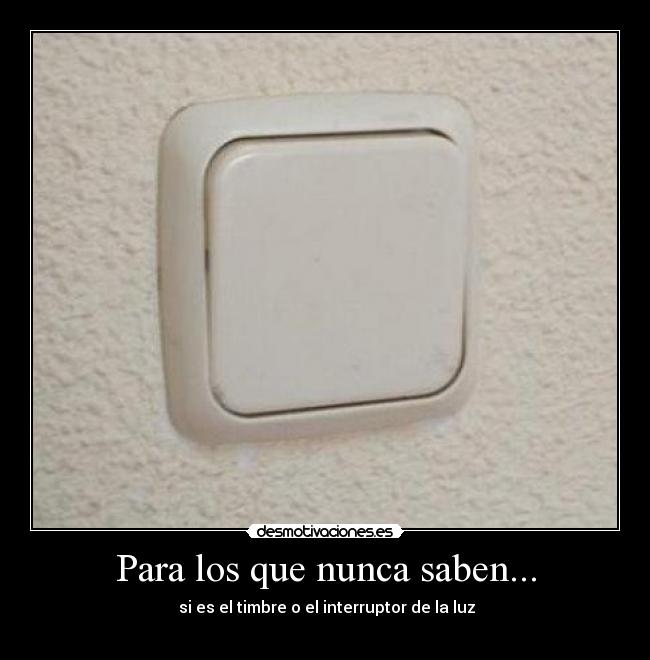 Para los que nunca saben... - si es el timbre o el interruptor de la luz