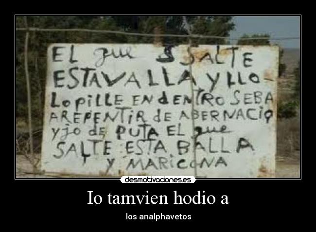 Io tamvien hodio a - los analphavetos