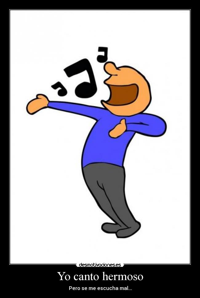 Yo canto hermoso - Pero se me escucha mal...