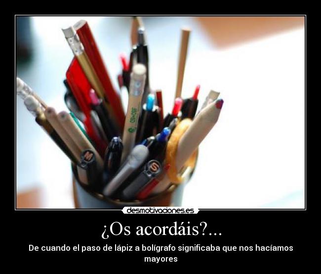 ¿Os acordáis?... - De cuando el paso de lápiz a bolígrafo significaba que nos hacíamos mayores