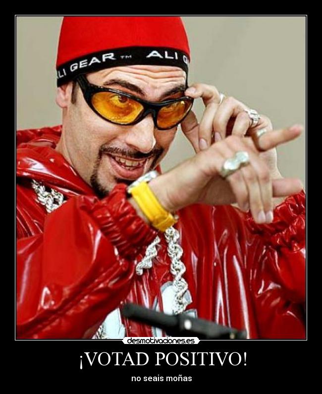 ¡VOTAD POSITIVO! - no seais moñas