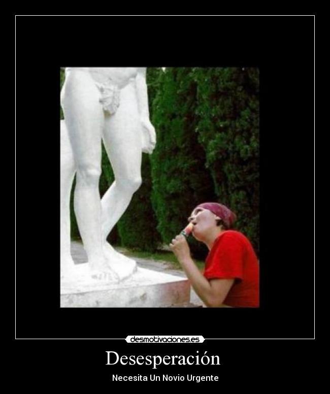 Desesperación  - Necesita Un Novio Urgente