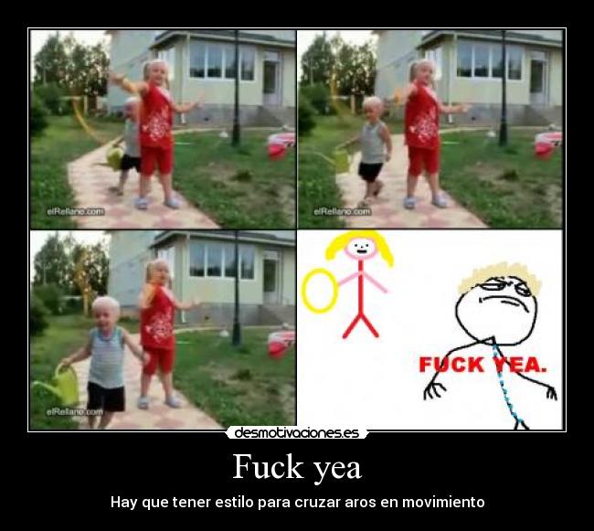 Fuck yea - Hay que tener estilo para cruzar aros en movimiento