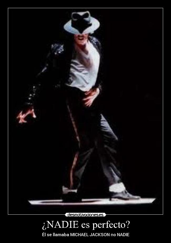 ¿NADIE es perfecto? - Él se llamaba MICHAEL JACKSON no NADIE