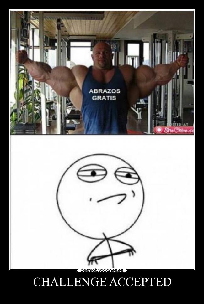 carteles challenge accepted abrazos gratis musculos gimnasio desmotivaciones