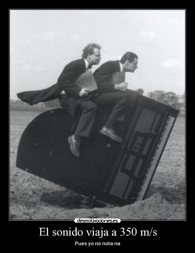 El sonido viaja a 350 m/s -
